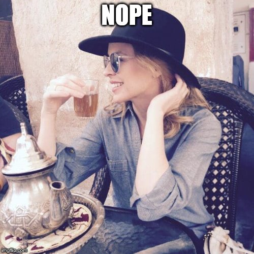 Kylie tea | NOPE | image tagged in kylie tea | made w/ Imgflip meme maker