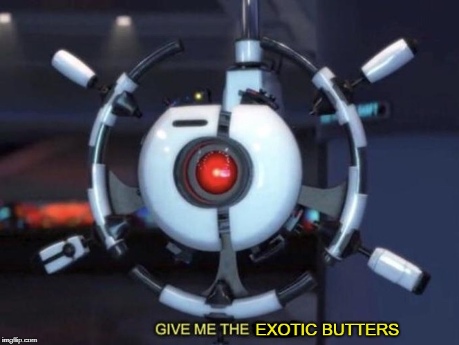 Give me the EXOTIC BUTTERS
lol | EXOTIC BUTTERS | image tagged in give me the plant,exotic butters | made w/ Imgflip meme maker