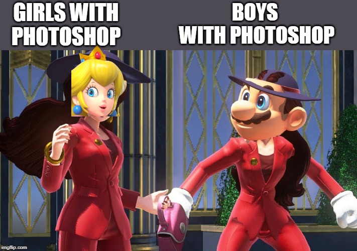 GIRLS WITH PHOTOSHOP; BOYS 
WITH PHOTOSHOP | image tagged in super mario,princess peach,photoshop | made w/ Imgflip meme maker