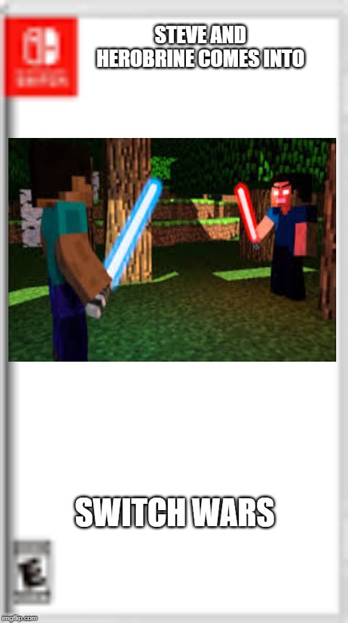 Steve and herobrine come into switch wars too late | STEVE AND HEROBRINE COMES INTO; SWITCH WARS | image tagged in minecaft,herobrine,star wars yoda,fake switch games | made w/ Imgflip meme maker