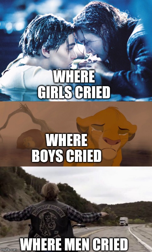 Where men cried, soa, sons of anarchy | WHERE GIRLS CRIED; WHERE BOYS CRIED; WHERE MEN CRIED | image tagged in sons of anarchy,crying | made w/ Imgflip meme maker