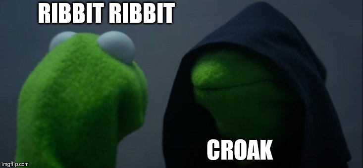 Evil Kermit Meme | RIBBIT RIBBIT; CROAK | image tagged in memes,evil kermit | made w/ Imgflip meme maker
