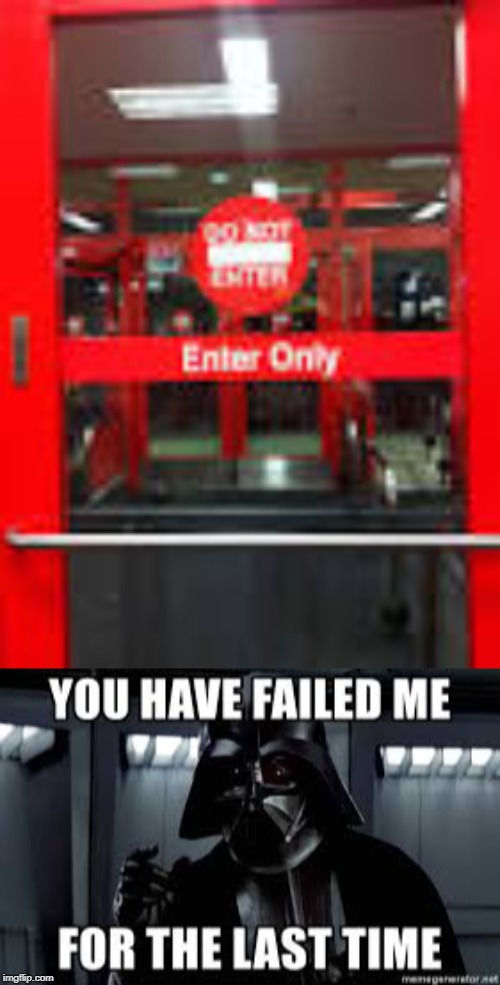 image tagged in you have failed me for the last time,you had one job seriously | made w/ Imgflip meme maker