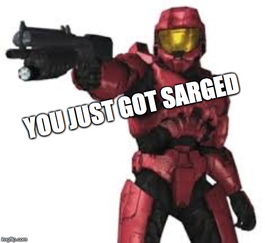 YOU JUST GOT SARGED | made w/ Imgflip meme maker