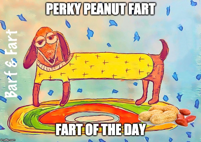 Perky Peanut Fart | PERKY PEANUT FART; FART OF THE DAY | image tagged in peanut,fart,fotd,barf and fart | made w/ Imgflip meme maker