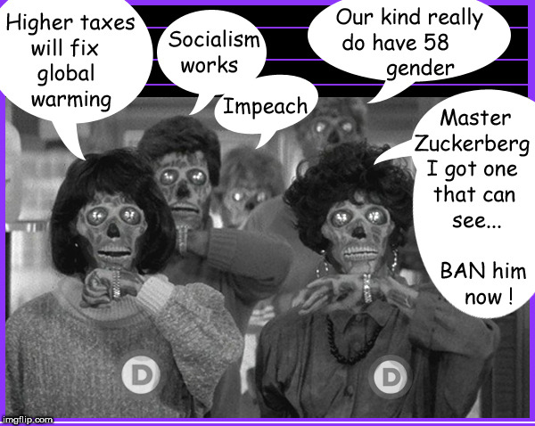 THEY LIVE....it was real...not a movie....seriously | image tagged in they live,democrats,lol,political meme,politics lol,funny memes | made w/ Imgflip meme maker