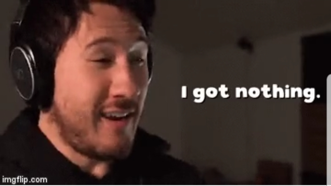 High Quality Markiplier I Got Nothing Blank Meme Template