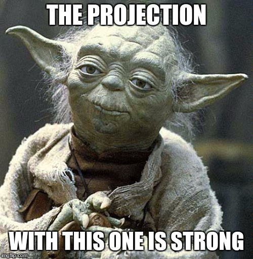 THE PROJECTION; WITH THIS ONE IS STRONG | made w/ Imgflip meme maker