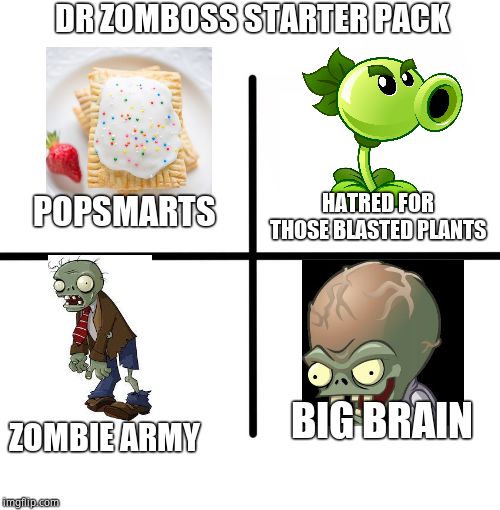 I love both plants and zombies | DR ZOMBOSS STARTER PACK; HATRED FOR THOSE BLASTED PLANTS; POPSMARTS; BIG BRAIN; ZOMBIE ARMY | image tagged in memes,blank starter pack | made w/ Imgflip meme maker