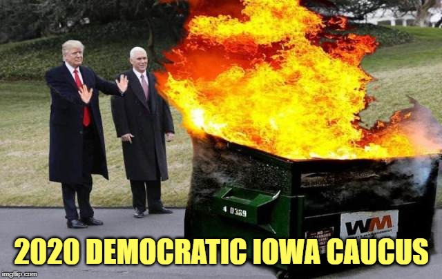 Just Dems doing "Quality Control" | 2020 DEMOCRATIC IOWA CAUCUS | image tagged in election 2020,donald trump | made w/ Imgflip meme maker