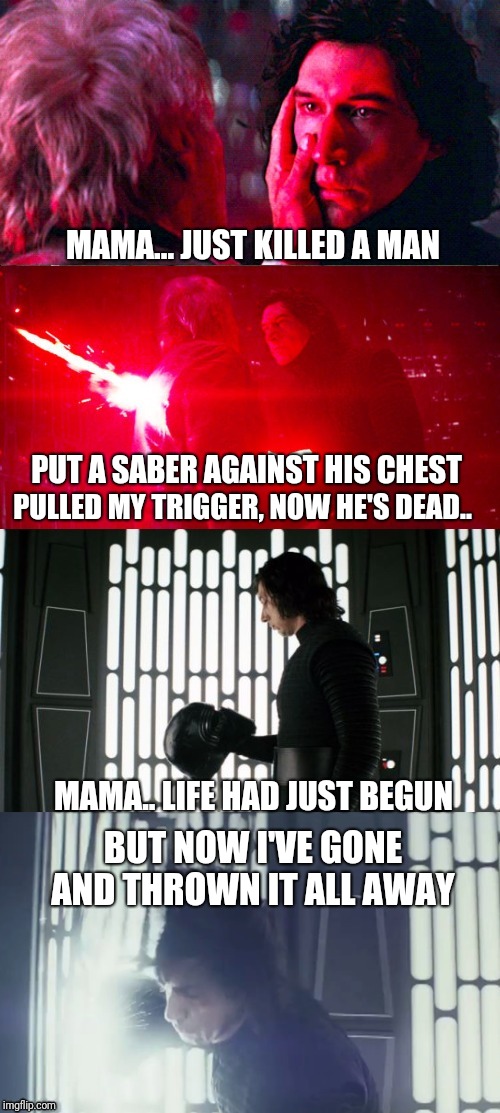 Bohemian Rhapsody #1 | MAMA... JUST KILLED A MAN; PUT A SABER AGAINST HIS CHEST; PULLED MY TRIGGER, NOW HE'S DEAD.. MAMA.. LIFE HAD JUST BEGUN; BUT NOW I'VE GONE AND THROWN IT ALL AWAY | image tagged in queen,kylo ren,star wars,bohemian rhapsody,han solo,leia | made w/ Imgflip meme maker