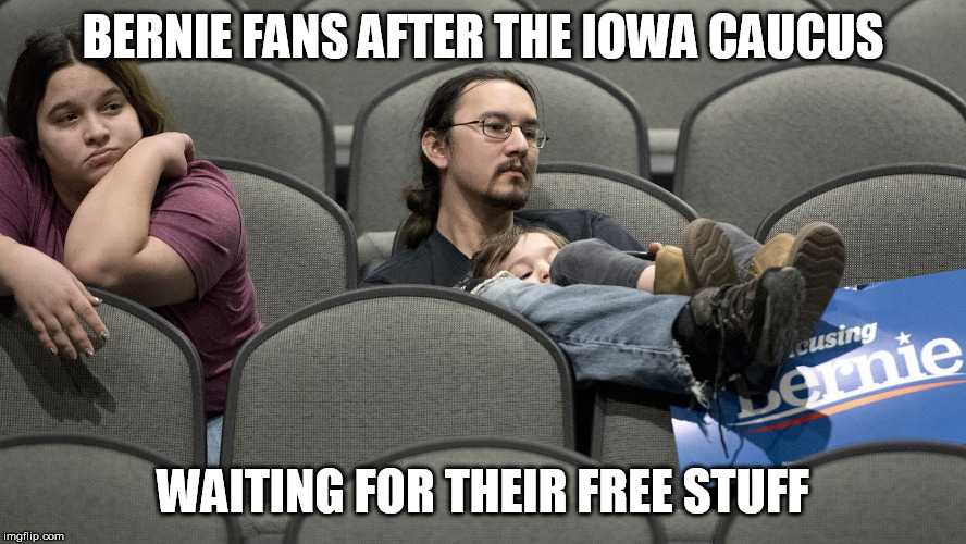 Iowa Caucuses are over, No Results Yet and Bernie Fans just can't wait. | BERNIE FANS AFTER THE IOWA CAUCUS; WAITING FOR THEIR FREE STUFF | image tagged in bernie sanders,iowa caucus,free stuff | made w/ Imgflip meme maker
