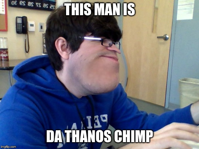 THIS MAN IS; DA THANOS CHIMP | image tagged in chimpanzee,thanos | made w/ Imgflip meme maker