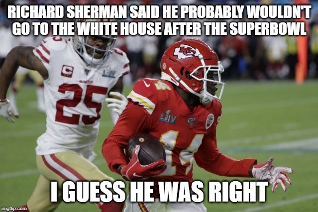 Superbowl Fail | RICHARD SHERMAN SAID HE PROBABLY WOULDN'T GO TO THE WHITE HOUSE AFTER THE SUPERBOWL; I GUESS HE WAS RIGHT | image tagged in richard sherman,white house,superbowl,fail | made w/ Imgflip meme maker