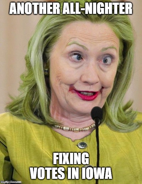 Hillary Clinton Cross Eyed | ANOTHER ALL-NIGHTER; FIXING VOTES IN IOWA | image tagged in hillary clinton cross eyed | made w/ Imgflip meme maker