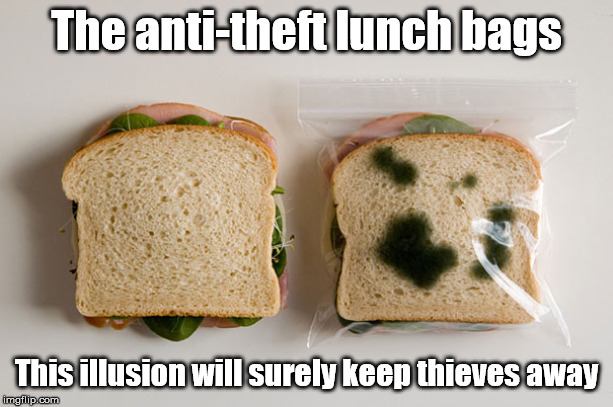 Do you believe in this? | The anti-theft lunch bags; This illusion will surely keep thieves away | image tagged in useless,useless invention,food,funny,or not | made w/ Imgflip meme maker