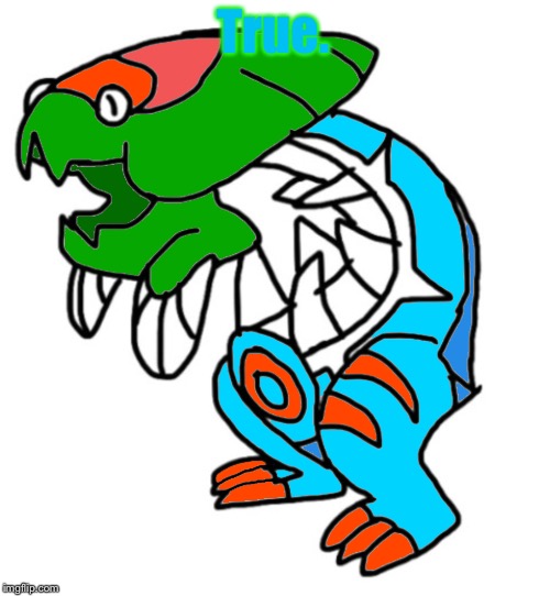 True. | image tagged in dunkledrake the dracovish | made w/ Imgflip meme maker