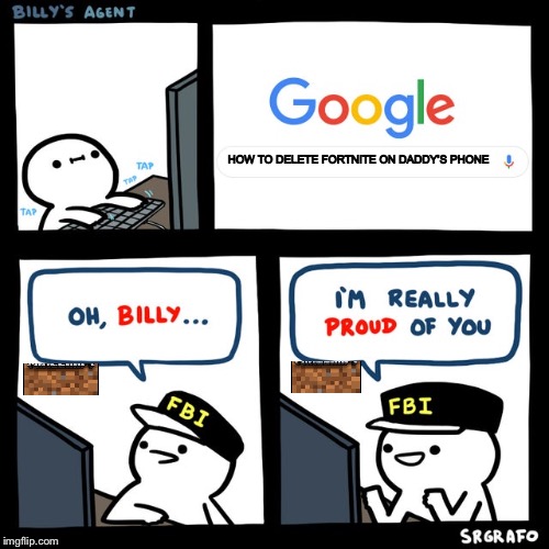 Billy's FBI Agent | HOW TO DELETE FORTNITE ON DADDY’S PHONE | image tagged in billy's fbi agent | made w/ Imgflip meme maker