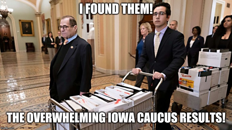 Nadler Documents | I FOUND THEM! THE OVERWHELMING IOWA CAUCUS RESULTS! | image tagged in nadler documents | made w/ Imgflip meme maker