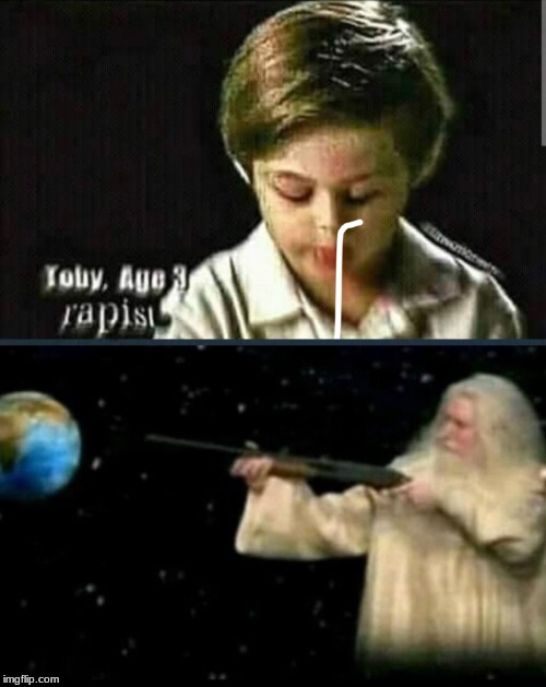 why, just why | image tagged in toby age 3,god | made w/ Imgflip meme maker