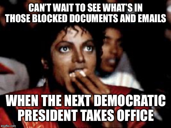 Self-explanatory. Also: I wanna see Giuliani and Trump try to hold up under cross-examination. | CAN’T WAIT TO SEE WHAT’S IN THOSE BLOCKED DOCUMENTS AND EMAILS; WHEN THE NEXT DEMOCRATIC PRESIDENT TAKES OFFICE | image tagged in michael jackson eating popcorn,impeachment,trump impeachment,democrat,president,cover up | made w/ Imgflip meme maker