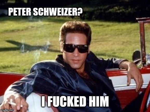 Andrew dice clay | PETER SCHWEIZER? I F**KED HIM | image tagged in andrew dice clay | made w/ Imgflip meme maker