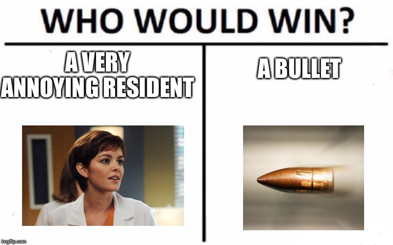 Who Would Win? | A BULLET; A VERY ANNOYING RESIDENT | image tagged in memes,who would win | made w/ Imgflip meme maker