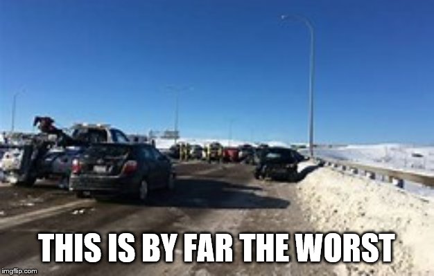 What's the worst accident or anything strange on the road you been in/encountered? | THIS IS BY FAR THE WORST | image tagged in memes,oh wow are you actually reading these tags,stop it,stop reading the tags,stop | made w/ Imgflip meme maker