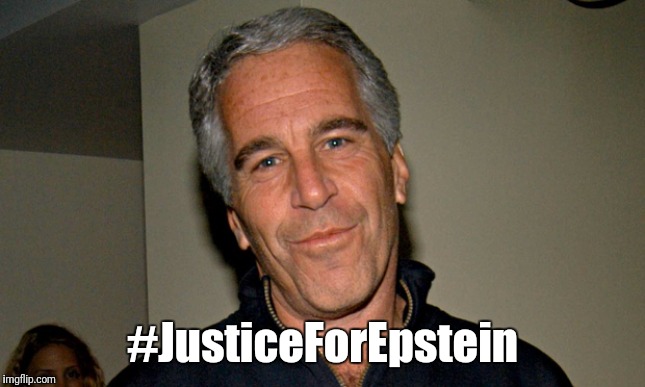 Never Forget! | #JusticeForEpstein | image tagged in jeffrey epstein,government corruption,corruption,epstein | made w/ Imgflip meme maker