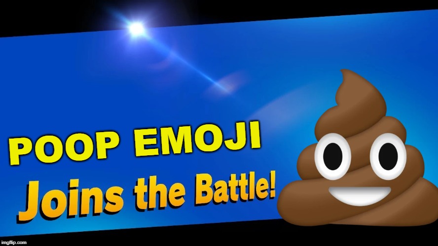 oh no!! | POOP EMOJI | image tagged in blank joins the battle,super smash bros,emojis,poop emoji | made w/ Imgflip meme maker