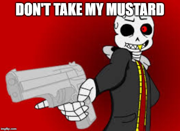 DON'T TAKE MY MUSTARD | made w/ Imgflip meme maker