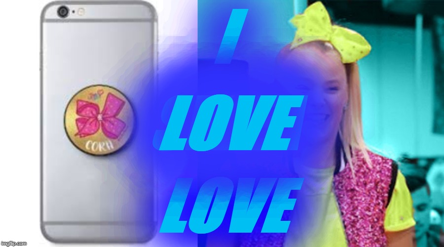 I; YOU; JOJO; SIWA; WE; LOVE; LOVE | image tagged in jojo siwa | made w/ Imgflip meme maker