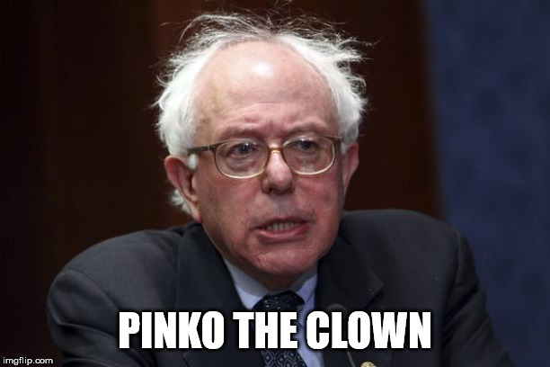 Bernie Sanders | PINKO THE CLOWN | image tagged in bernie sanders | made w/ Imgflip meme maker