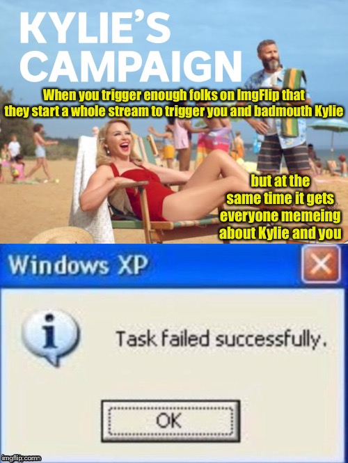 Kylie’s campaign: Phase II | When you trigger enough folks on ImgFlip that they start a whole stream to trigger you and badmouth Kylie; but at the same time it gets everyone memeing about Kylie and you | image tagged in imgflip users,meanwhile on imgflip,imgflip community,politics lol,imgflip trolls,first world imgflip problems | made w/ Imgflip meme maker