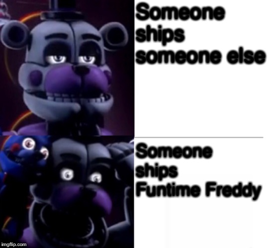 Funtime Freddy | Someone ships someone else; Someone ships Funtime Freddy | image tagged in funtime freddy | made w/ Imgflip meme maker