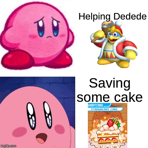 Helping Dedede; Saving some cake | image tagged in drake hotline bling,kirby | made w/ Imgflip meme maker