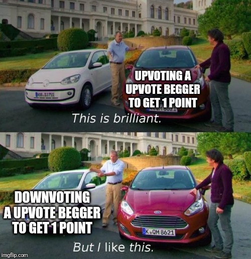 This Is Brilliant But I Like This | UPVOTING A UPVOTE BEGGER TO GET 1 POINT DOWNVOTING A UPVOTE BEGGER TO GET 1 POINT | image tagged in this is brilliant but i like this | made w/ Imgflip meme maker