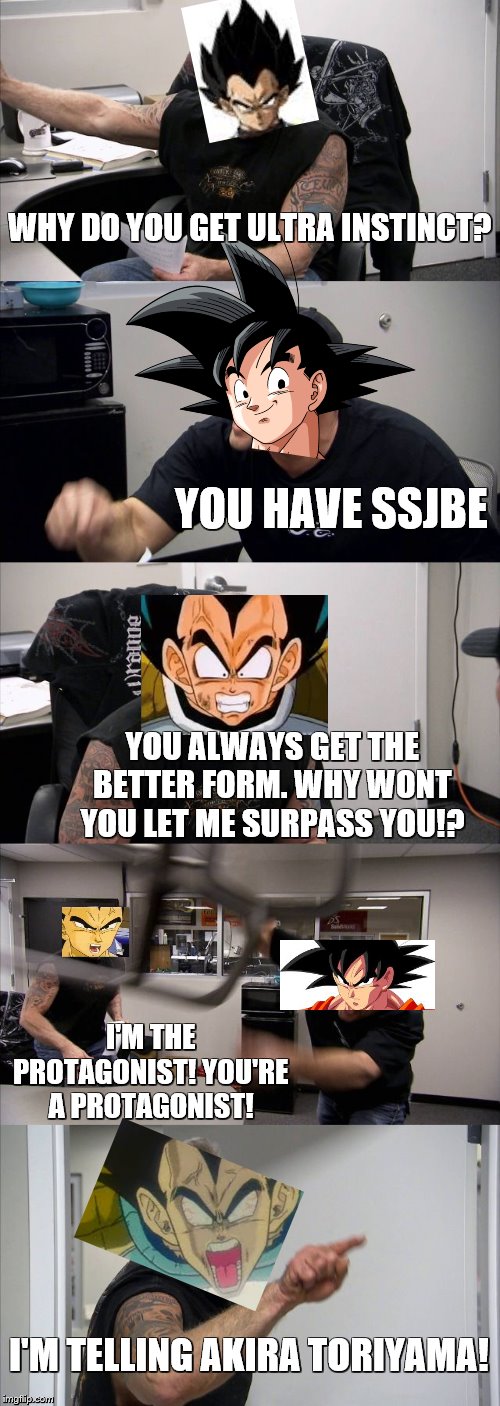 American Chopper Argument | WHY DO YOU GET ULTRA INSTINCT? YOU HAVE SSJBE; YOU ALWAYS GET THE BETTER FORM. WHY WONT YOU LET ME SURPASS YOU!? I'M THE PROTAGONIST! YOU'RE A PROTAGONIST! I'M TELLING AKIRA TORIYAMA! | image tagged in memes,american chopper argument | made w/ Imgflip meme maker