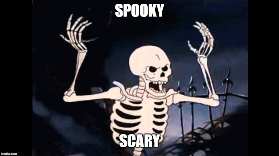 Spooky Skeleton | SPOOKY SCARY | image tagged in spooky skeleton | made w/ Imgflip meme maker