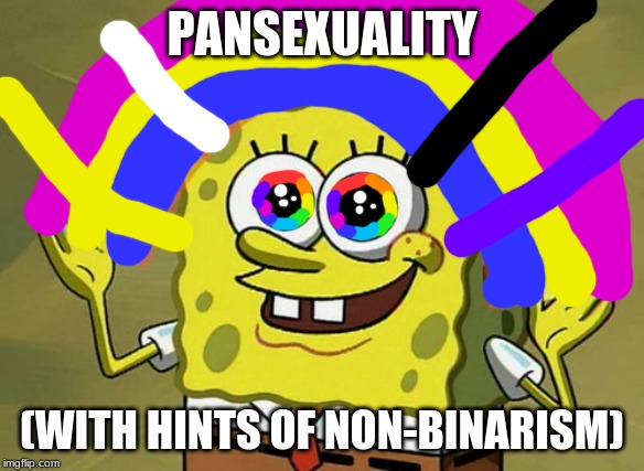 Pan N/B | PANSEXUALITY; (WITH HINTS OF NON-BINARISM) | image tagged in memes,imagination spongebob,pansexual,non binary | made w/ Imgflip meme maker