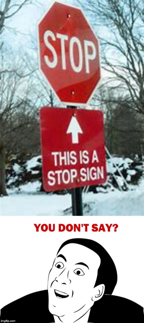 NOT A STOP SIGN! | image tagged in memes,you don't say,funny,stop sign | made w/ Imgflip meme maker