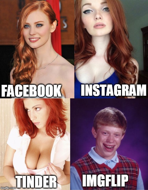 INSTAGRAM; FACEBOOK; TINDER; IMGFLIP | image tagged in memes,facebook,tinder,instagram,bad luck brian,imgflip | made w/ Imgflip meme maker