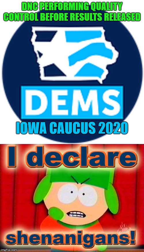 Still waiting for the Democratic Iowa Caucus results | DNC PERFORMING QUALITY CONTROL BEFORE RESULTS RELEASED; IOWA CAUCUS 2020 | image tagged in iowa caucus,shenanigans | made w/ Imgflip meme maker