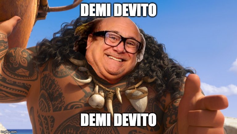 the third | DEMI DEVITO; DEMI DEVITO | image tagged in danny devito,maui,funny | made w/ Imgflip meme maker