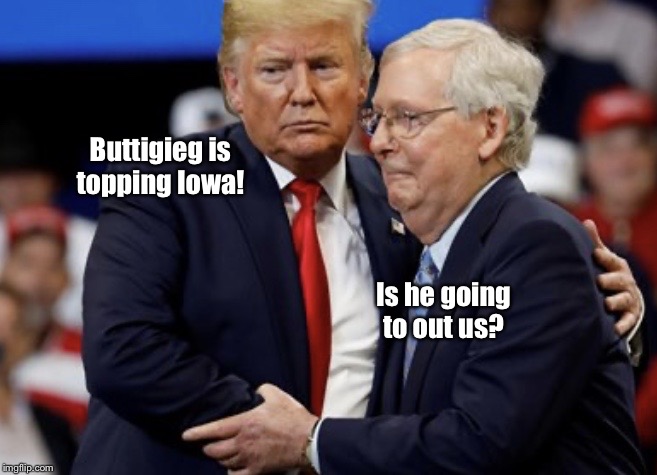 Hold Me Close | Buttigieg is topping Iowa! Is he going to out us? | image tagged in hold me close,pete buttigieg,iowa caucus,donald trump,memes | made w/ Imgflip meme maker