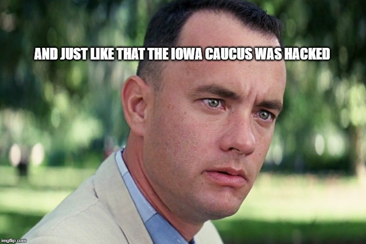 And Just Like That | AND JUST LIKE THAT THE IOWA CAUCUS WAS HACKED | image tagged in memes,and just like that | made w/ Imgflip meme maker