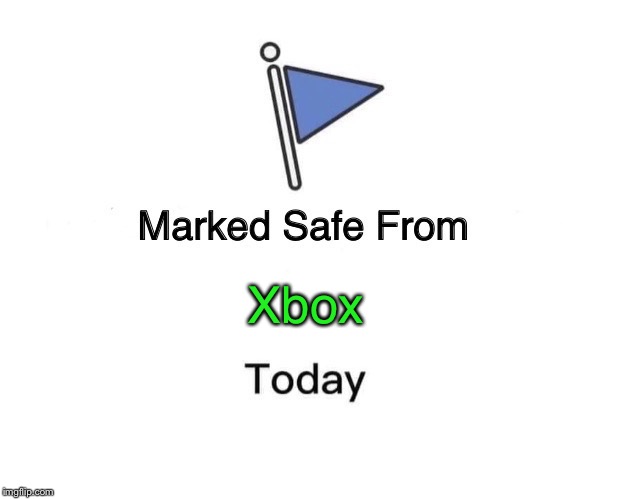 Marked Safe From | Xbox | image tagged in memes,marked safe from | made w/ Imgflip meme maker