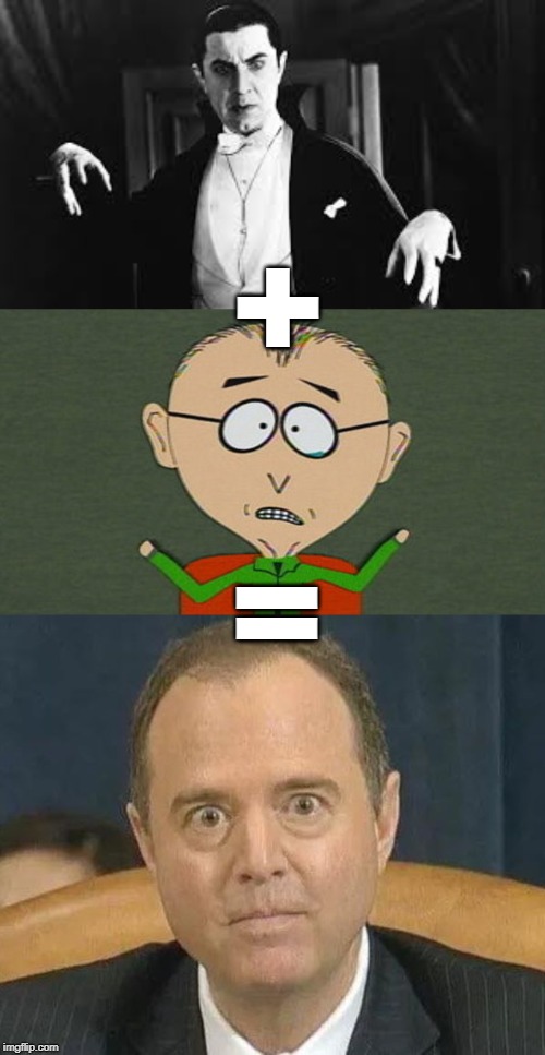 It all makes sense now.... | +; = | image tagged in dracula,mrmackey,adam schiff | made w/ Imgflip meme maker