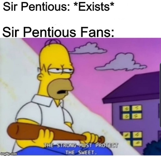 Snake Boi needs love :3 | Sir Pentious: *Exists*; Sir Pentious Fans: | image tagged in the simpsons,hazbin hotel | made w/ Imgflip meme maker