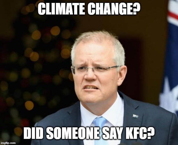 Climate denier | CLIMATE CHANGE? DID SOMEONE SAY KFC? | image tagged in climate change | made w/ Imgflip meme maker